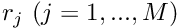 $r_j \ (j=1,...,M) $