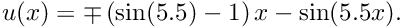 \[ u(x) = \mp \left(\sin(5.5)-1\right) x - \sin(5.5 x). \]