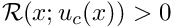 $ {\cal R}(x; u_c(x)) > 0 $