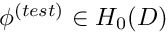 $ \phi^{(test)} \in H_0(D) $