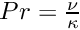 $ Pr = \frac{\nu}{\kappa} $