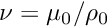 $ \nu = \mu_{0}/\rho_{0} $