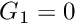 $ G_{1} = 0 $