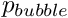 $ p_{bubble} $