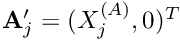 $ {\bf A}'_j = (X_j^{(A)},0)^T $