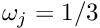 $ \omega_j = 1/3 $