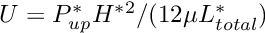 $ U =P^*_{up} H^{*2}/(12 \mu L^*_{total}) $