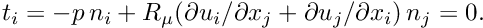 $ t_i = -p \, n_i + R_\mu (\partial u_i/\partial x_j + \partial u_j/\partial x_i ) \, n_j = 0. $