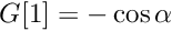 $ G[1] = - \cos\alpha$