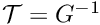 $ {\cal T} = G^{-1} $