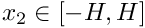 $ x_{2} \in [-H, H] $