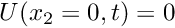 $ U(x_2=0,t)=0$