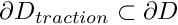 $ \partial D_{traction} \subset \partial D$