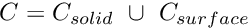 $ C = C_{solid} \ \cup \ C_{surface} $