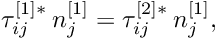 \[ \tau_{ij}^{[1]*} \, n_j^{[1]} = \tau_{ij}^{[2]*} \, n_j^{[1]}, \]