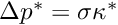 $ \Delta p^* = \sigma \kappa^* $