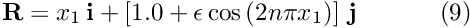 \[ \mathbf{R} = x_1 \, \mathbf{i} + \left[ 1.0 + \epsilon\cos\left( 2 n \pi x_1 \right)\right] \, \mathbf{j} \ \ \ \ \ \ \ \ \ \ (9) \]