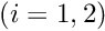 $ (i=1,2) $