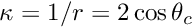 $ \kappa = 1/r = 2\cos\theta_{c} $