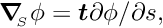 $ \mbox{\boldmath$\nabla$}_{\!\!_S} \phi = \mbox{\boldmath$t$} \partial \phi / \partial s,$