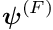 $ \mbox{\boldmath$\psi$}^{(F)}$