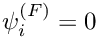 $ \psi^{(F)}_{i} = 0$