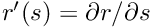 $ r'(s) = \partial r / \partial s$