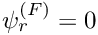 $ \psi_{r}^{(F)} = 0 $