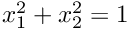 $ x_1^2+x_2^2=1$