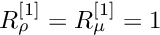 $ R_\rho^{[1]} = R_\mu^{[1]} = 1 $