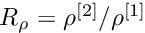 $ R_{\rho} = \rho^{[2]}/\rho^{[1]} $