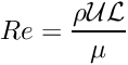 \[ Re = \frac{\rho {\cal U} {\cal L}}{\mu} \]