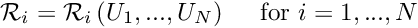 \[ {\cal R}_i = {\cal R}_i\left(U_1,...,U_{N}\right) \mbox{\ \ \ \ for $i=1,...,N$} \]