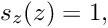 \[ s_z(z) = 1, \]