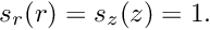 \[ s_r(r) = s_z(z) = 1. \]