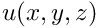 $ u(x,y,z) $