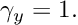 \[ \gamma_y = 1. \]