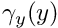 $ \gamma_{y}(y) $