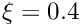 $\xi=0.4$