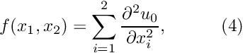 \[ f(x_1,x_2) = \sum_{i=1}^2 \frac{\partial^2 u_0}{\partial x_i^2}, \ \ \ \ \ \ \ \ \ (4) \]