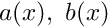 $ a(x), \ b(x) $