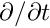 $ \partial/ \partial t $