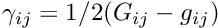 $ \gamma_{ij}= 1/2 (G_{ij}-g_{ij})$