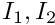 $ I_1, I_2 $