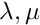 $ \lambda, \mu $