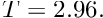 $ T=2.96. $