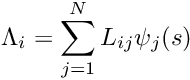 \[ \Lambda_i = \sum_{j=1}^{N} L_{ij} \psi_j(s) \]