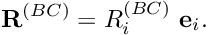 \[ {\bf R}^{(BC)} = R^{(BC)}_i \ {\bf e}_i. \]