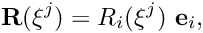 \[ {\bf R}(\xi^j) = R_i(\xi^j) \ {\bf e}_i, \]