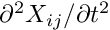 $ \partial^2 X_{ij}/\partial t^2$